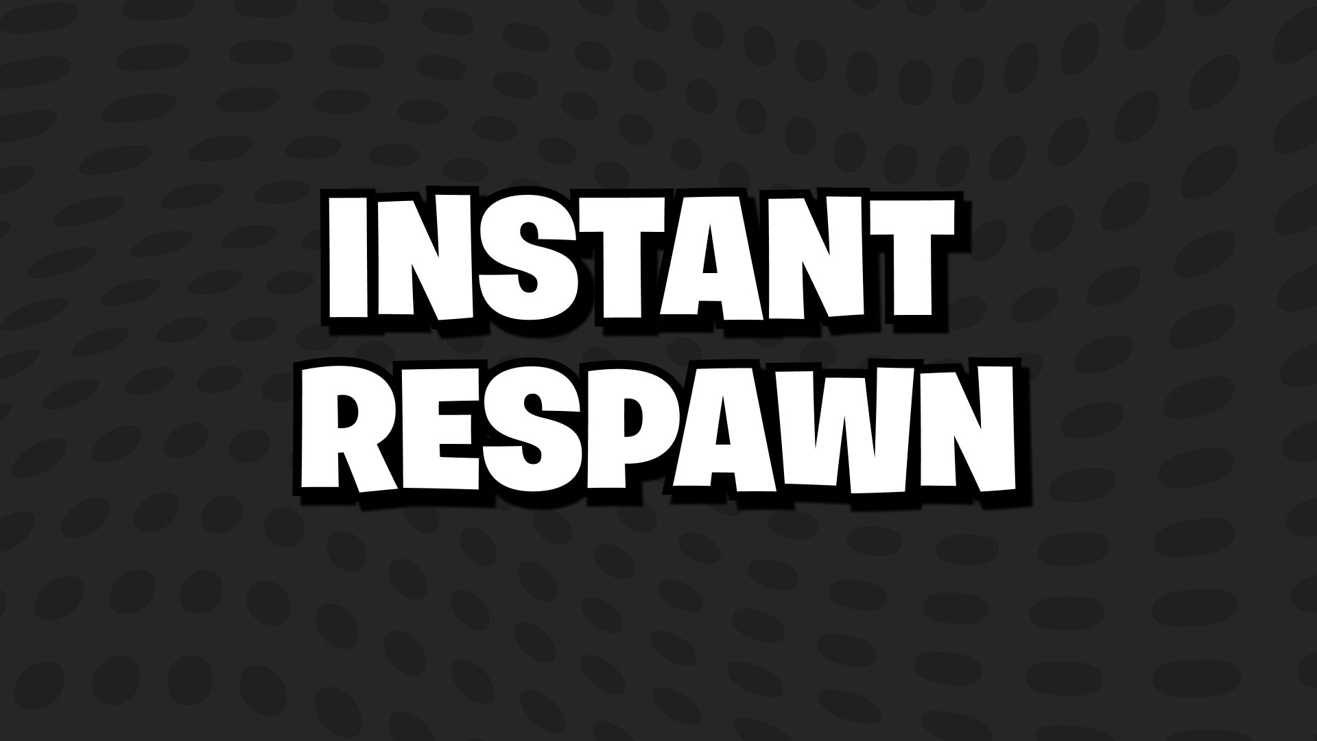 Instant Respawn